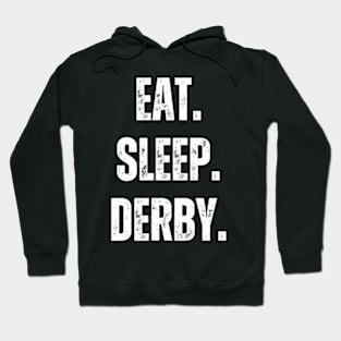 Eat Sleep Derby Hoodie